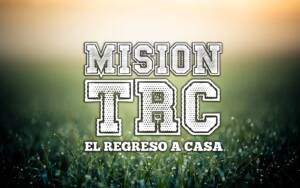 Misión TRC: El regreso a casa